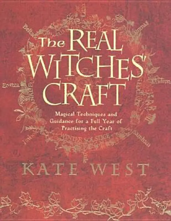 The Real Witches’ Craft: Magical Techniques and Guidance for a Full Year of Practising the Craft by Kate West cover