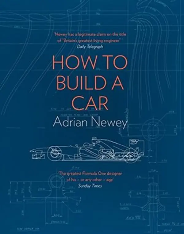 How to Build a Car: The Autobiography of the World’s Greatest Formula 1 Designer by Adrian Newey cover