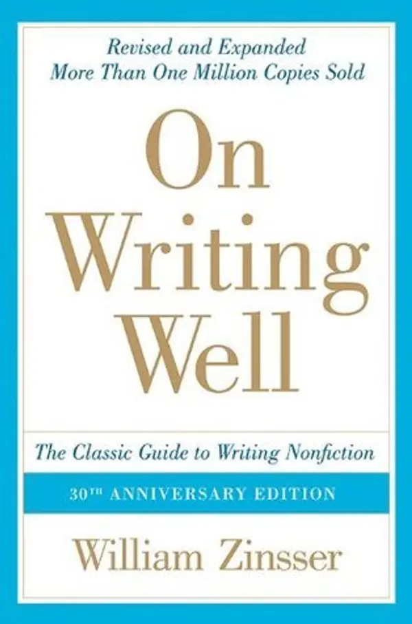 On Writing Well: The Classic Guide to Writing Nonfiction by William Zinsser cover