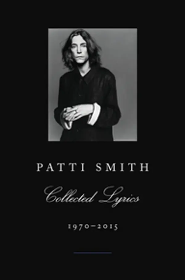 Patti Smith Collected Lyrics, 1970-2015 by Patti Smith cover