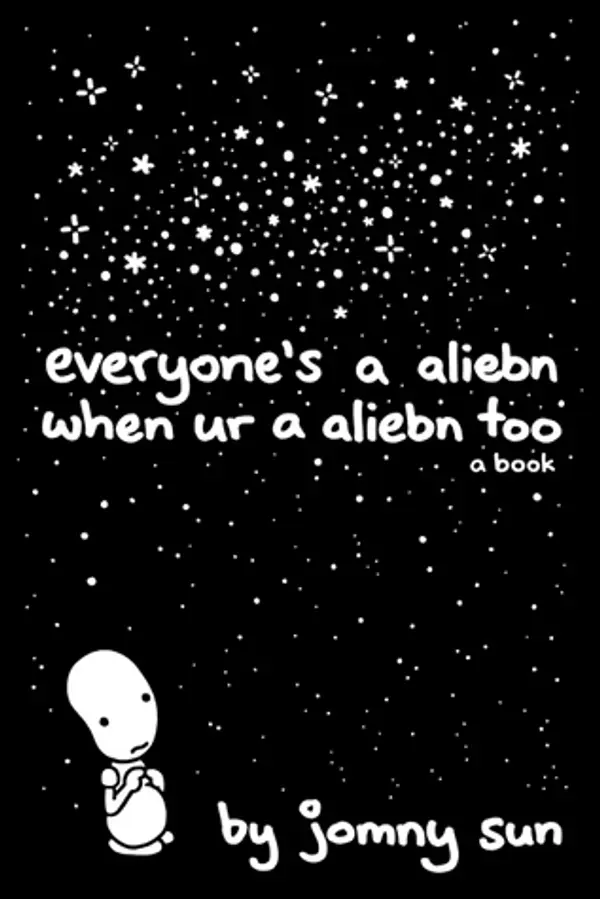Everyone's a Aliebn When Ur a Aliebn Too by Jomny Sun cover