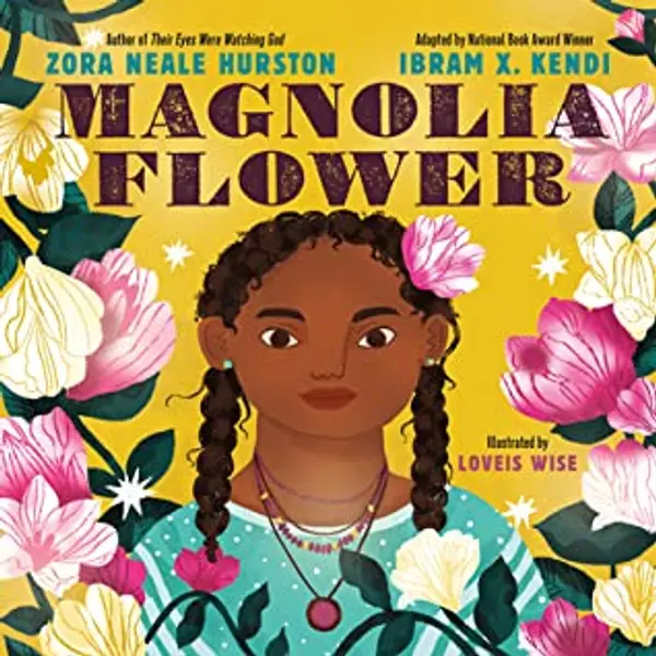 Magnolia Flower by Zora Neale Hurston, Ibram X. Kendi cover