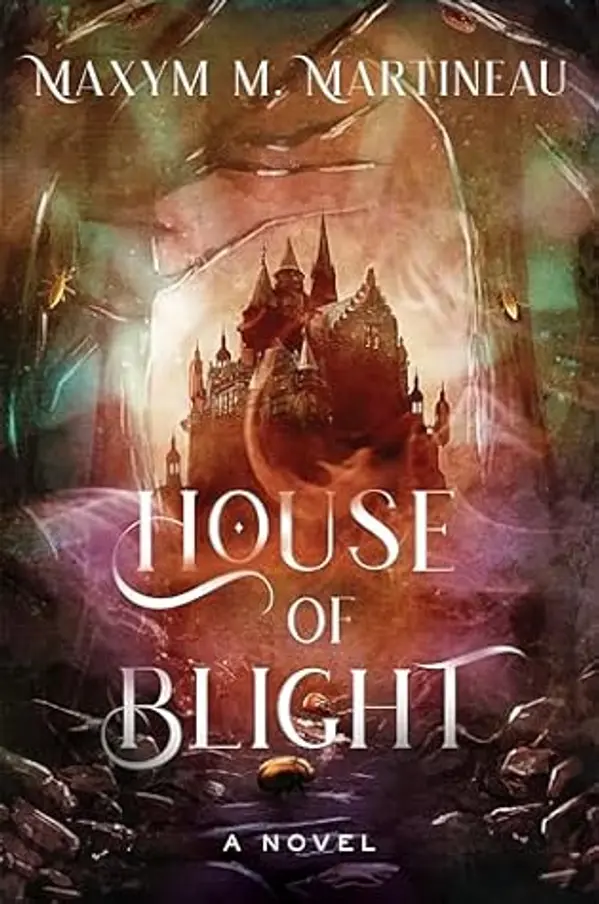 House of Blight: A Novel (The Threadmender Chronicles Book 1) by Maxym M. Martineau cover