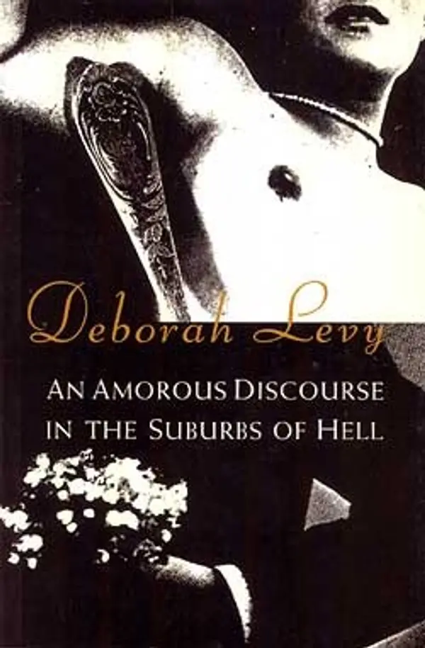 An Amorous Discourse in the Suburbs of Hell by Deborah Levy cover
