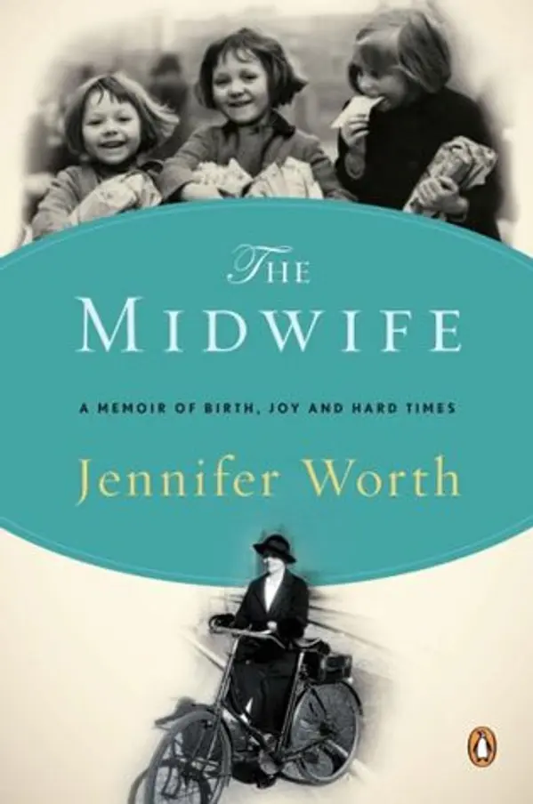 The Midwife: A Memoir of Birth, Joy, and Hard Times by Jennifer Worth cover
