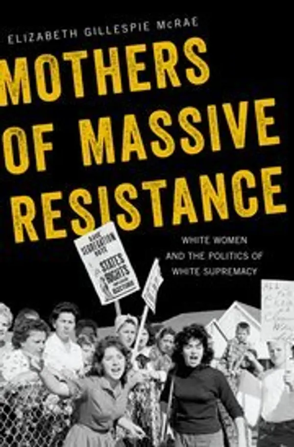 Mothers of Massive Resistance: White Women and the Politics of White Supremacy by Elizabeth Gillespie McRae cover
