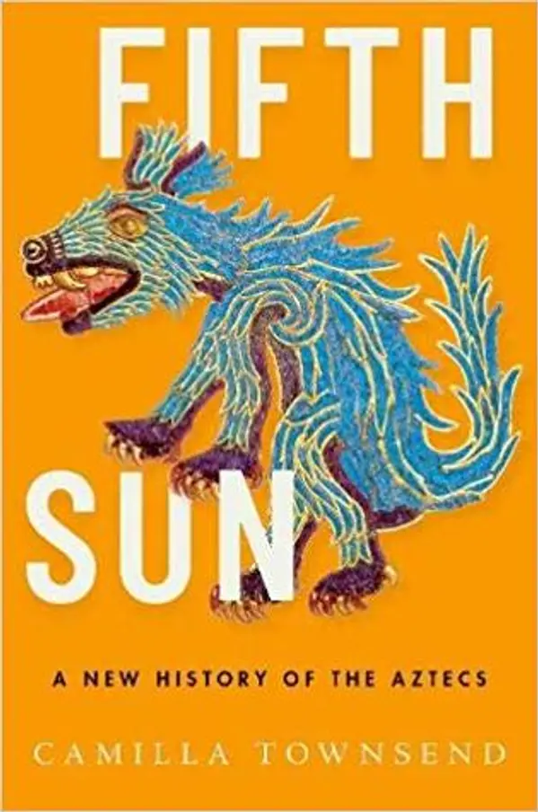 Fifth Sun: A New History of the Aztecs by Camilla Townsend cover