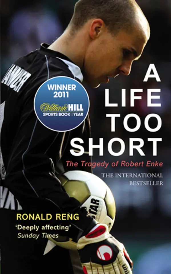 A Life Too Short: The Tragedy of Robert Enke by Ronald Reng cover