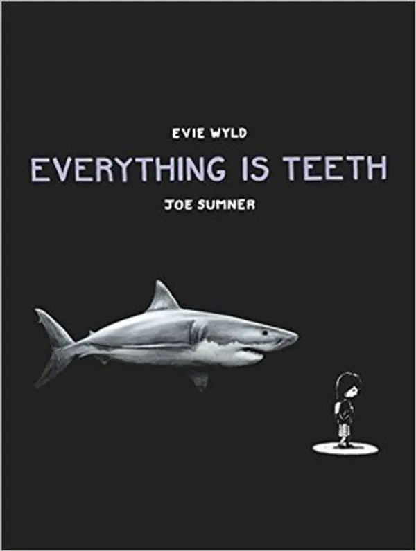 Everything Is Teeth by Evie Wyld cover