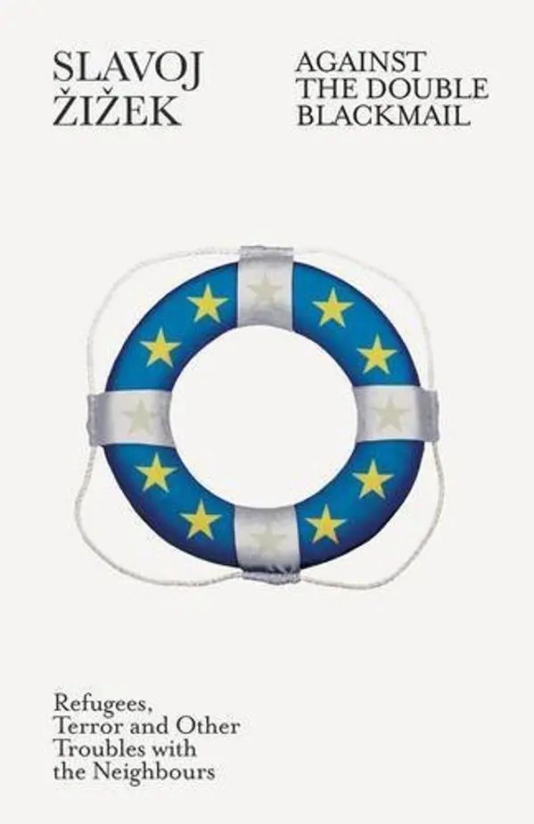 Against the Double Blackmail: Refugees, Terror and Other Troubles with the Neighbours by Slavoj Žižek cover