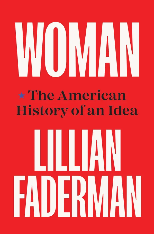 Woman: The American History of an Idea by Lillian Faderman cover