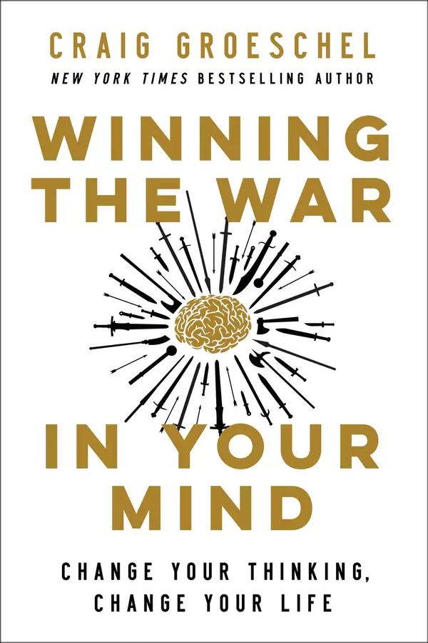 Winning the War in Your Mind: Change Your Thinking, Change Your Life by Craig Groeschel cover