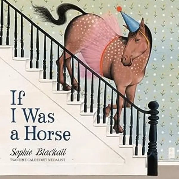 If I Was a Horse by Sophie Blackall cover