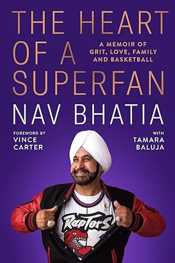 The Heart of a Superfan: A memoir of grit, love, family and basketball by Nav Bhatia cover