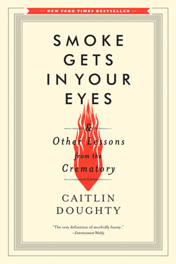 Smoke Gets in Your Eyes & Other Lessons from the Crematory by Caitlin Doughty cover