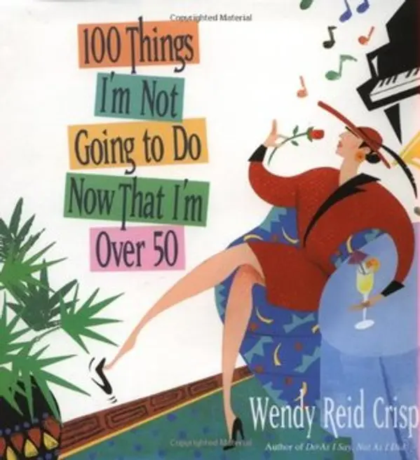 100 Things I'm Not Going to Do Now That I'm over 50 by Wendy Reid Crisp cover