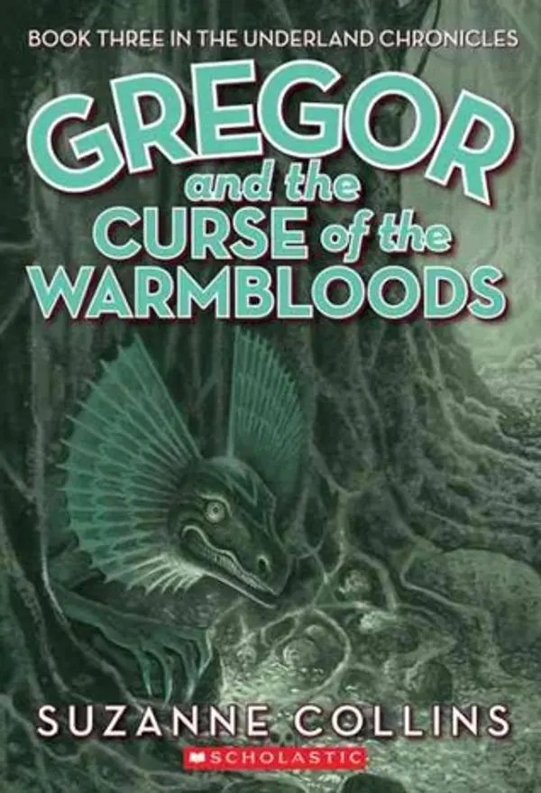 Gregor and the Curse of the Warmbloods (Underland Chronicles, #3) by Suzanne Collins cover