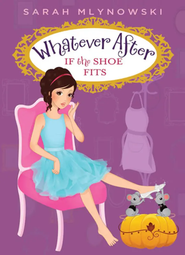 If the Shoe Fits (Whatever After, #2) by Sarah Mlynowski cover
