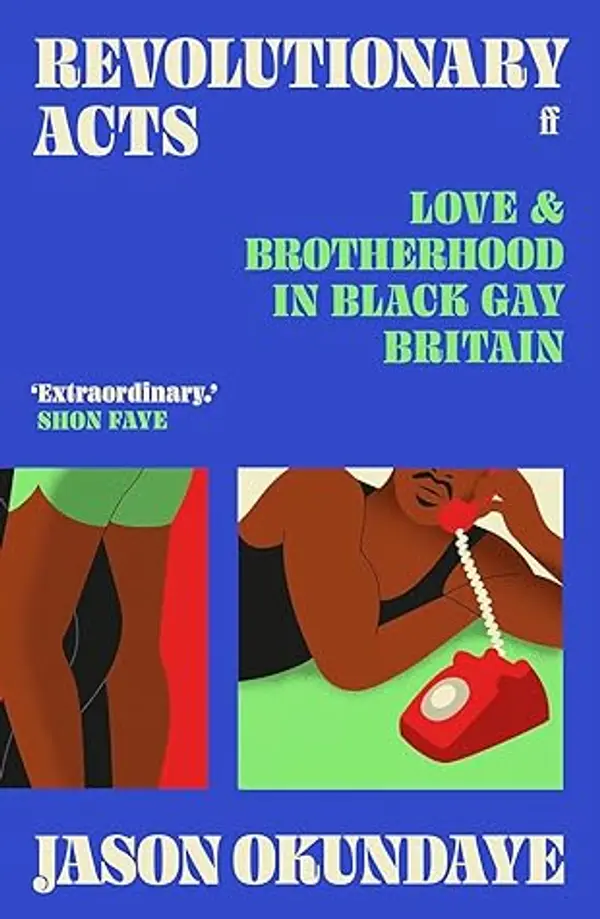 Revolutionary Acts: Love and Brotherhood in Black Gay Britain by Jason Okundaye cover