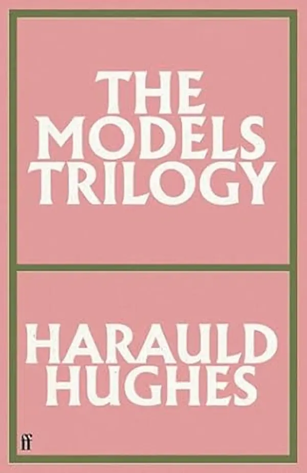 The Models Trilogy: presented by Richard Ayoade by Harauld Hughes cover