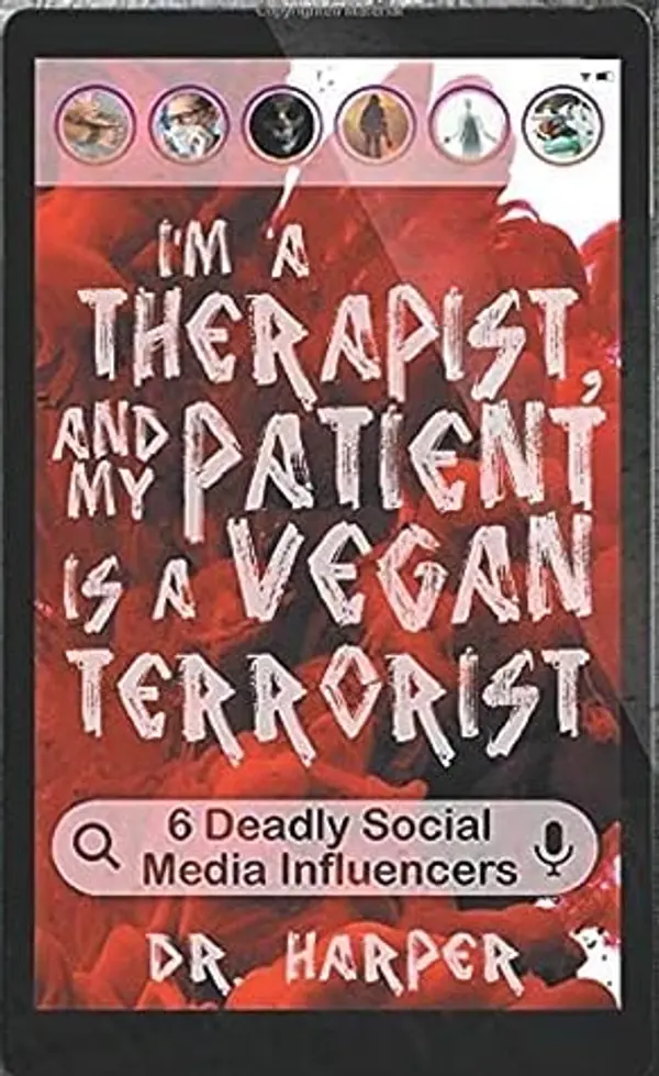 I’m A Therapist, and My Patient is a Vegan Terrorist by Dr. Harper cover