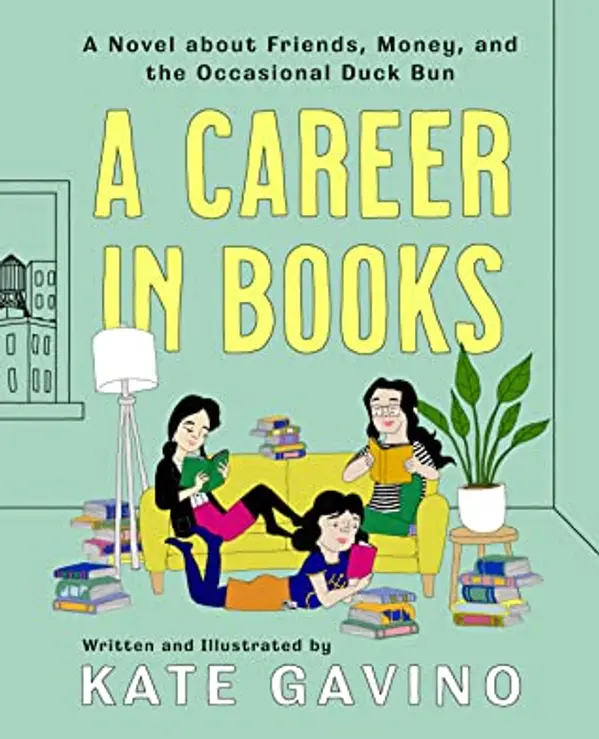 A Career in Books: A Novel about Friends, Money, and the Occasional Duck Bun by Kate Gavino cover