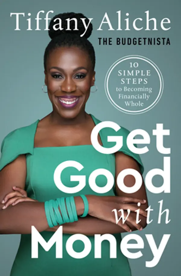 Get Good with Money: Ten Simple Steps to Becoming Financially Whole by Tiffany Aliche cover