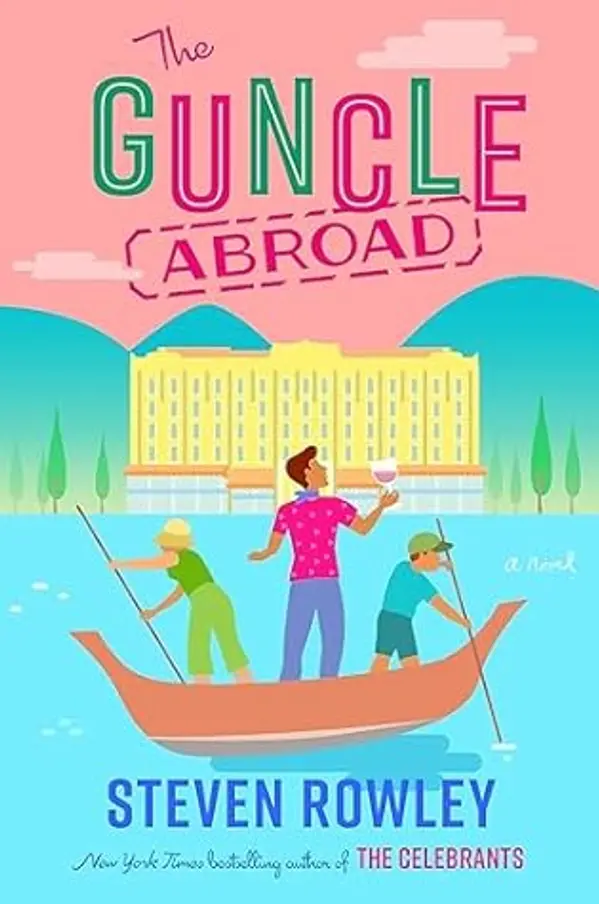 The Guncle Abroad (The Guncle, #2) by Steven  Rowley cover