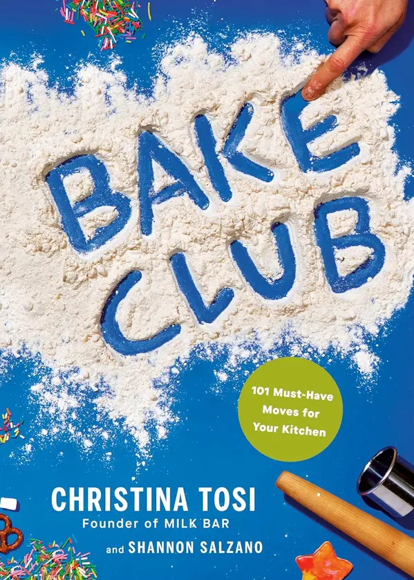 Bake Club: 101 Must-Have Moves for Your Kitchen: A Cookbook by Christina Tosi, Shannon Salzano cover