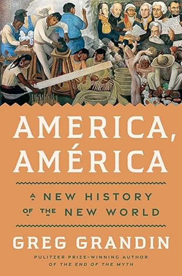 America, América: A New History of the New World by Greg Grandin cover