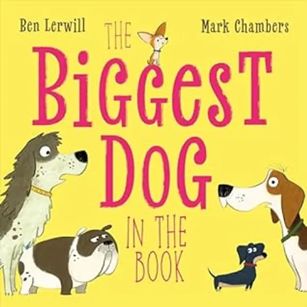 The Biggest Dog in the Book (Who's the Biggest?) by Ben Lerwill cover