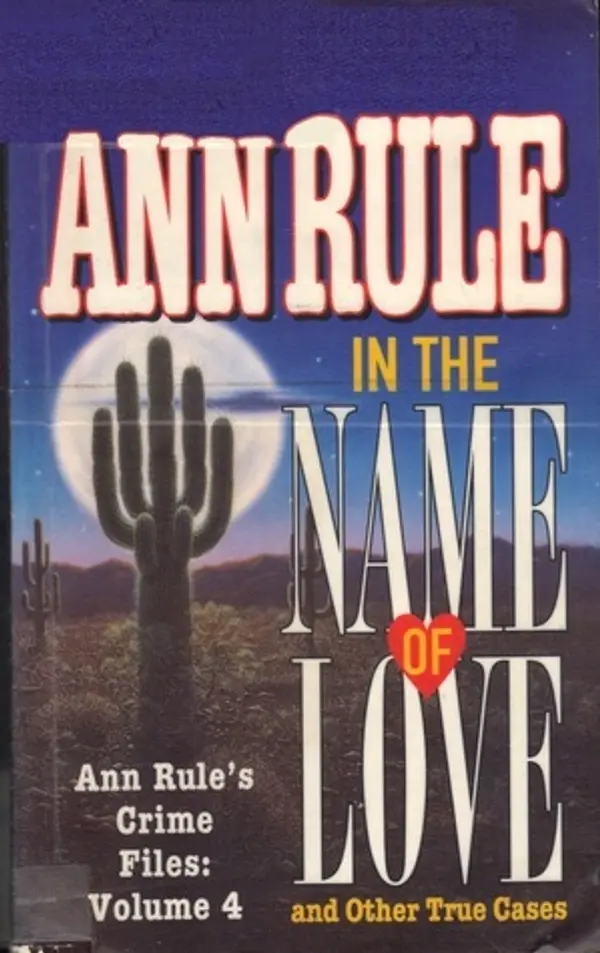 In the Name of Love and Other True Cases (Crime Files, #4) by Ann Rule cover