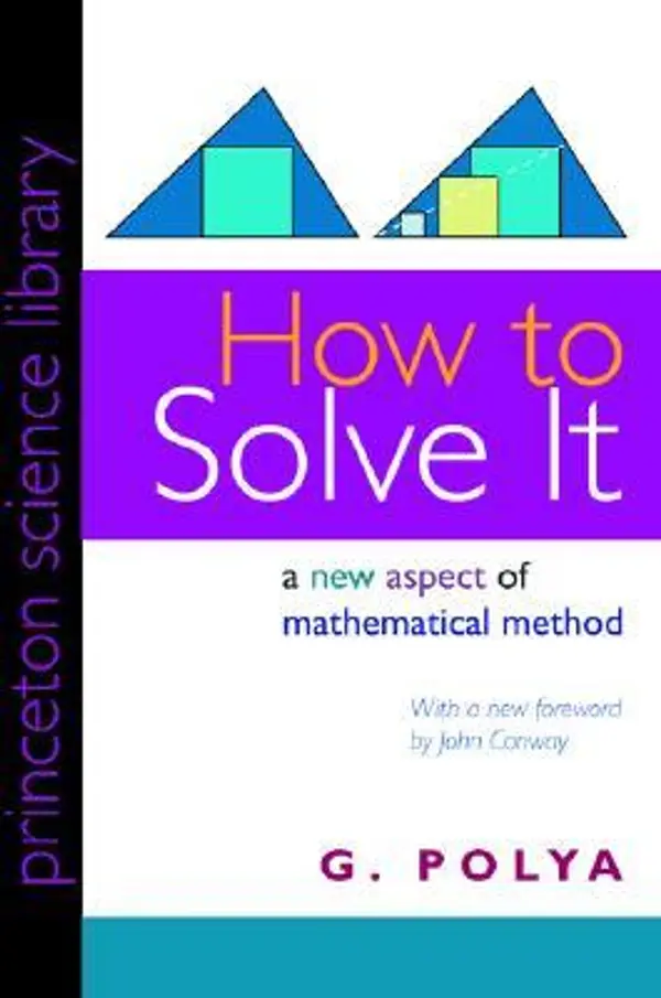 How to Solve It: A New Aspect of Mathematical Method (Princeton Science Library, 85) by G. Pólya cover