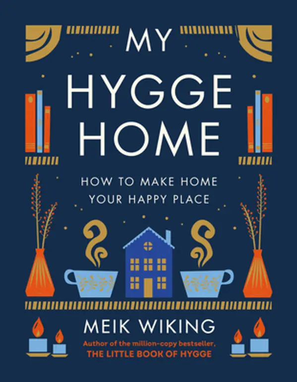 My Hygge Home: How to Make Home Your Happy Place by Meik Wiking cover