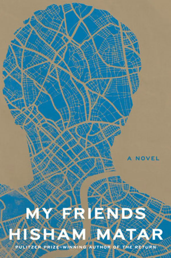 My Friends by Hisham Matar cover