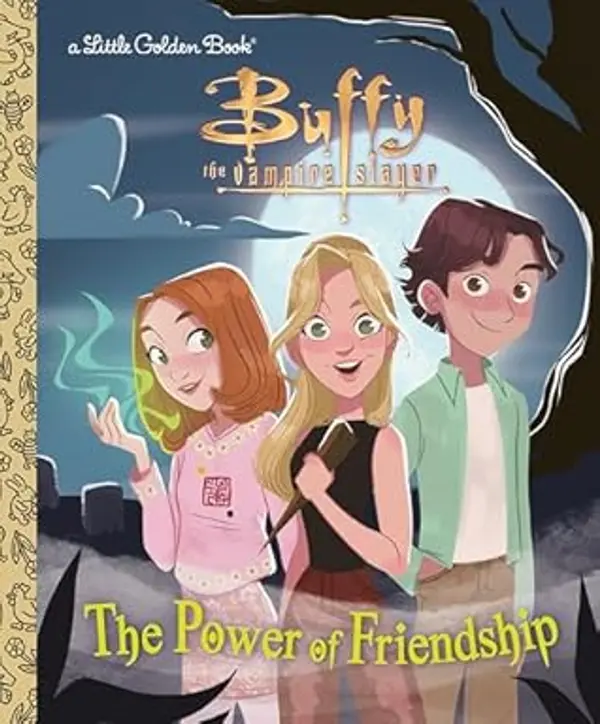 The Power of Friendship (Buffy the Vampire Slayer) (Little Golden Book) by Virginia Murphy cover