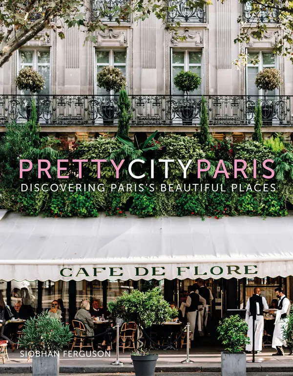 prettycityparis: Discovering Paris's Beautiful Places (The Pretty Cities) by Siobhan Ferguson cover