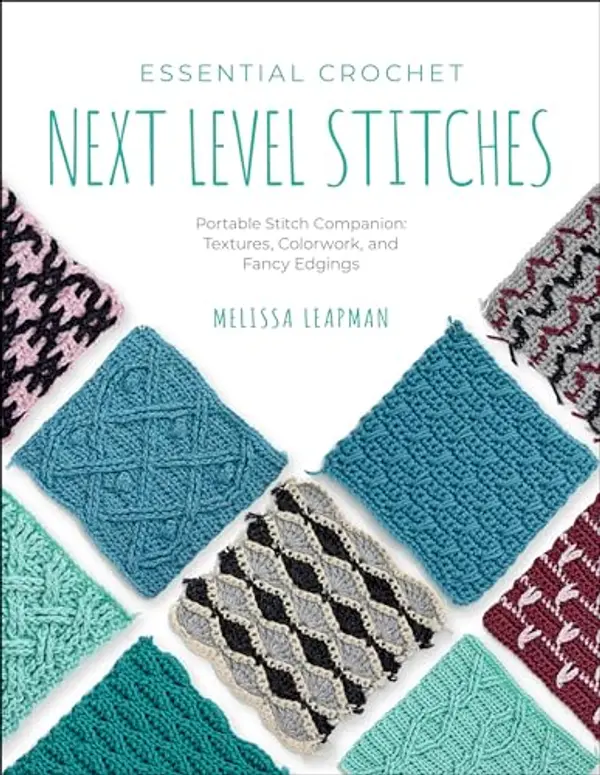 Essential Crochet Next-Level Stitches: Portable Stitch Companion: Textures, Colorwork, and Fancy Edgings (Pocket Guides, 2) by Melissa Leapman cover