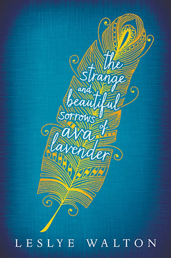 The Strange and Beautiful Sorrows of Ava Lavender by Leslye Walton cover