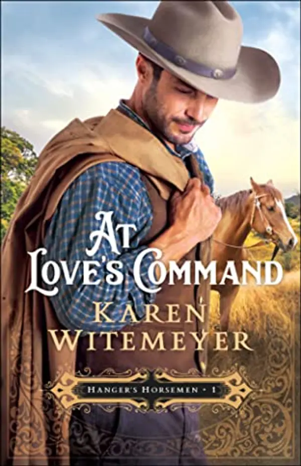 At Love's Command (Hanger's Horsemen, #1) by Karen Witemeyer cover