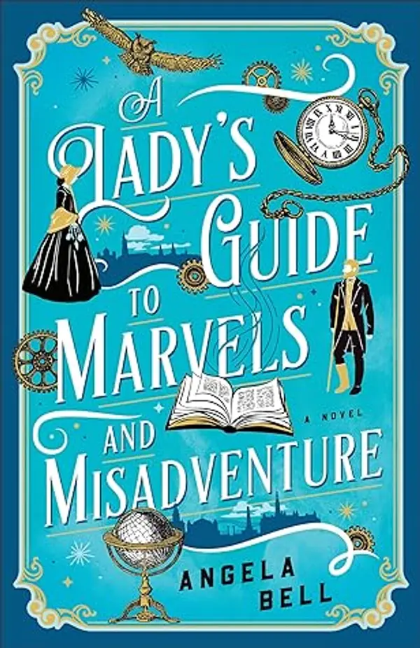 A Lady's Guide to Marvels and Misadventure by Angela   Bell cover