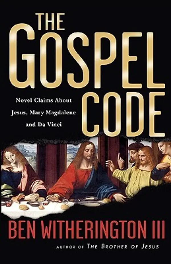 The Gospel Code: Novel Claims About Jesus, Mary Magdalene and Da Vinci by Ben Witherington III cover