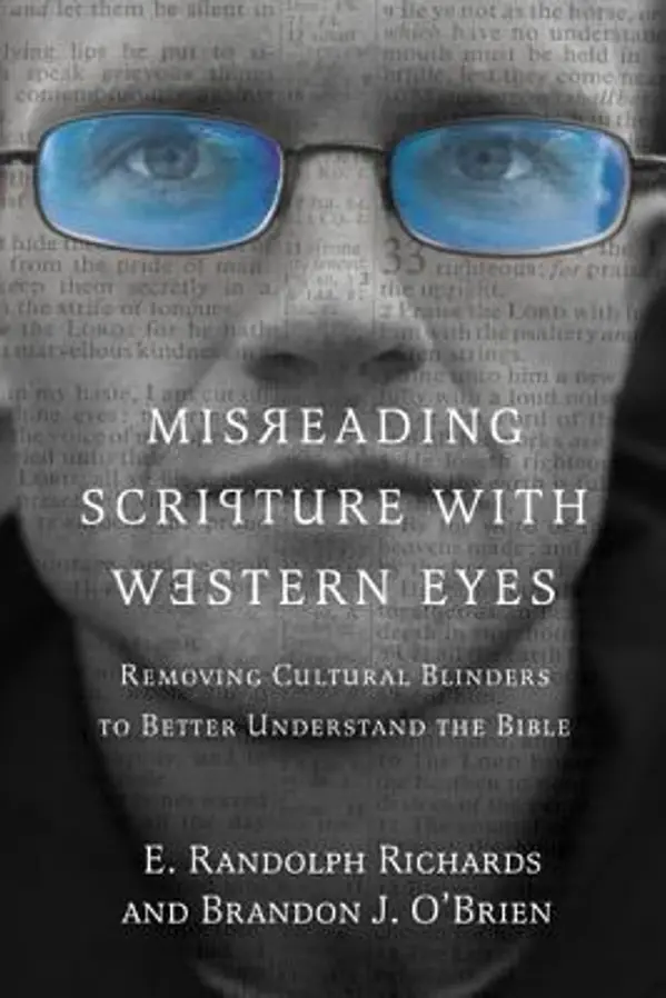Misreading Scripture with Western Eyes: Removing Cultural Blinders to Better Understand the Bible by E. Randolph Richards, Brandon J. O'Brien cover