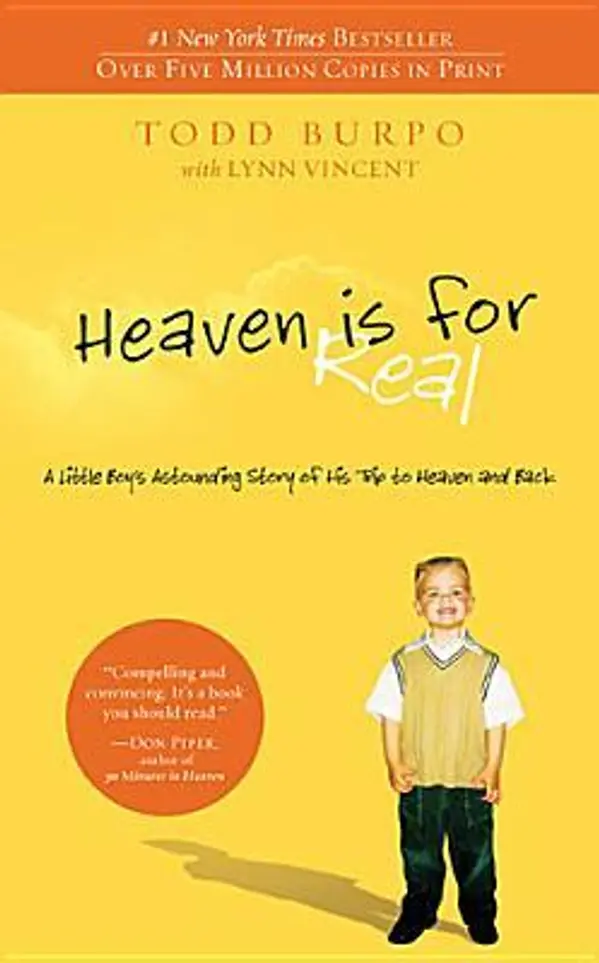 Heaven is for Real: A Little Boy's Astounding Story of His Trip to Heaven and Back by Todd Burpo, Sonja Burpo, Colton Burpo cover