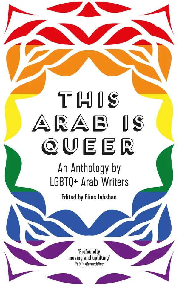 This Arab Is Queer: An Anthology by LGBTQ+ Arab Writers by Elias Jahshan cover