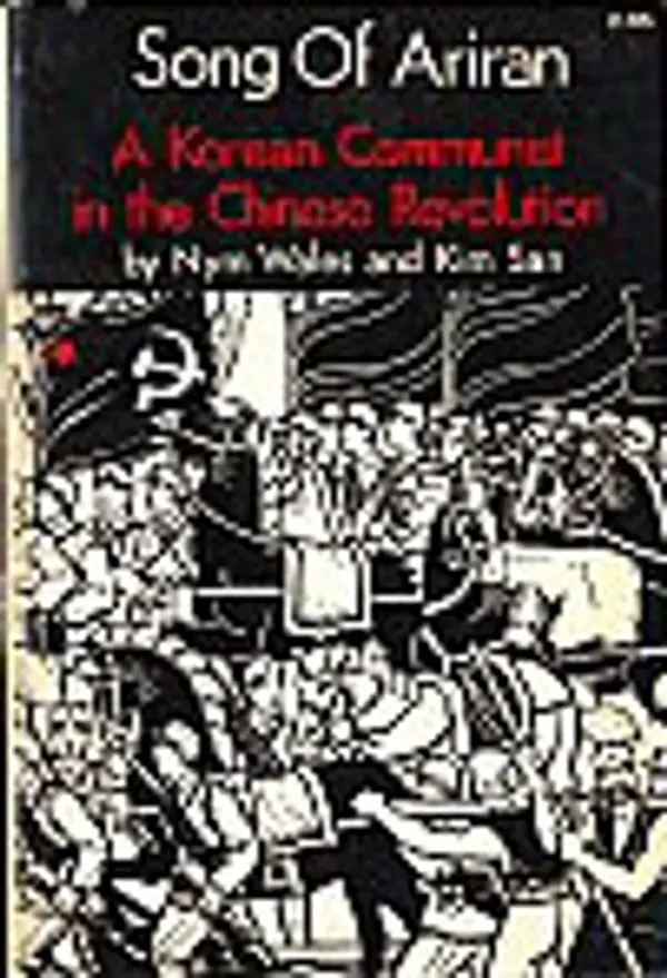 Song of Ariran: A Korean Communist in the Chinese Revolution by Nym Wales cover