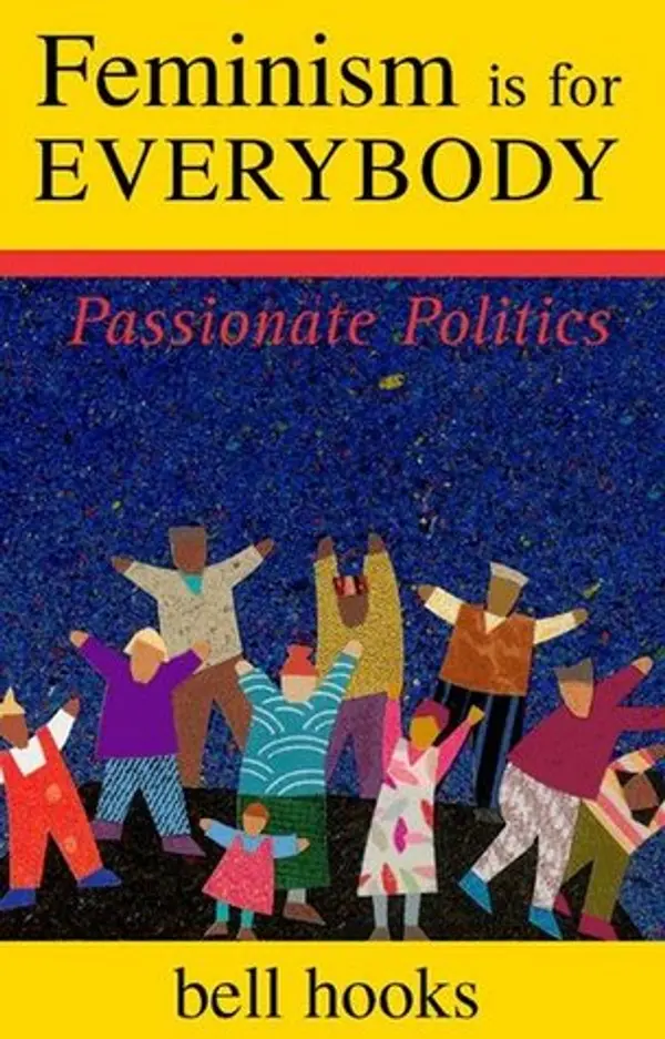 Feminism Is for Everybody: Passionate Politics by bell hooks cover