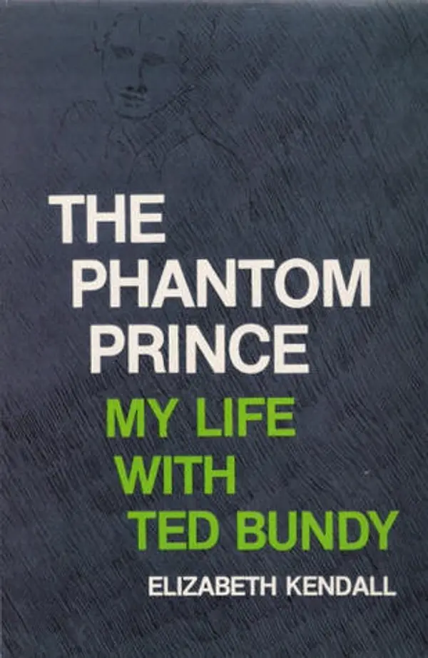 The Phantom Prince: My Life with Ted Bundy by Elizabeth Kendall cover