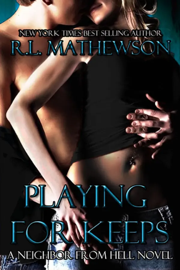 Playing for Keeps (Neighbor from Hell, #1) by R.L. Mathewson cover