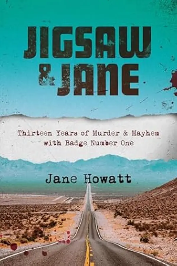 Jigsaw & Jane: Thirteen Years of Murder and Mayhem with Badge Number One by Jane Howatt cover